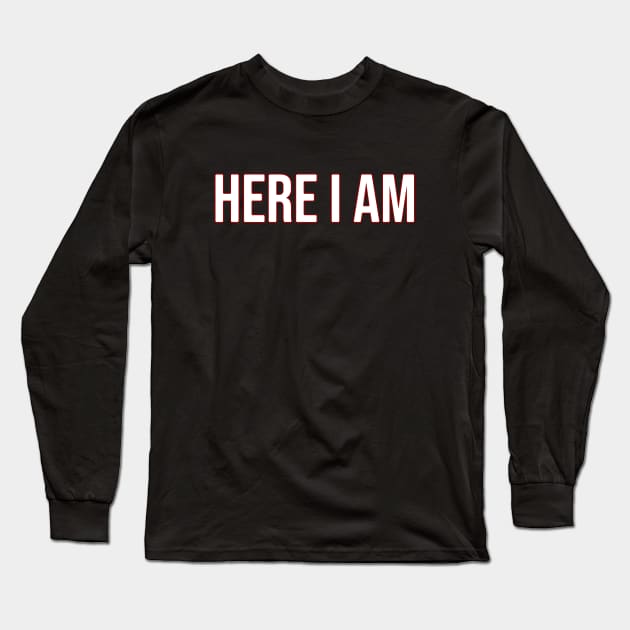 Here I am Long Sleeve T-Shirt by Nana On Here